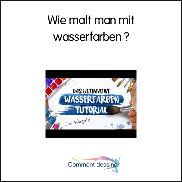 Wie malt man mit wasserfarben